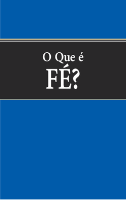 O Que É Fé?