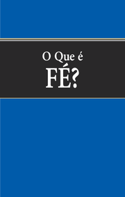 O Que É Fé?