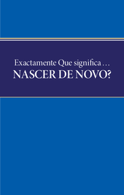 Exatamente Que Significa... Nascer de Novo?