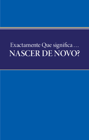 Exatamente Que Significa... Nascer de Novo?