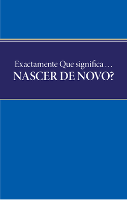 Exatamente Que Significa... Nascer de Novo?