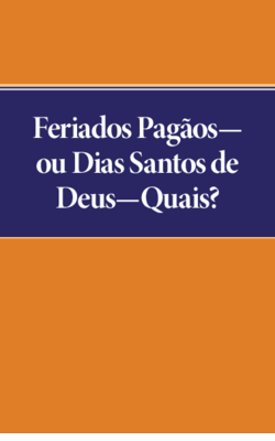 Feriados Pagãos- ou Dias Santos de Deus-Quais?