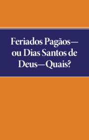 Feriados Pagãos- ou Dias Santos de Deus-Quais?